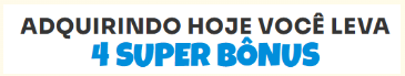 Adquirindo hoje você leva 4 super bônus